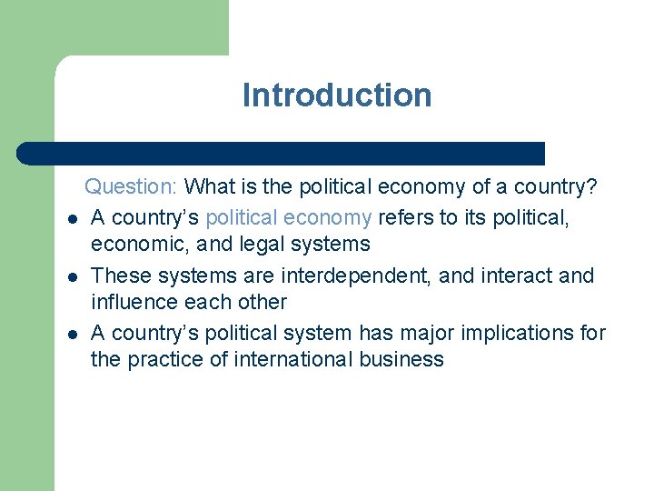 Introduction Question: What is the political economy of a country? l A country’s political