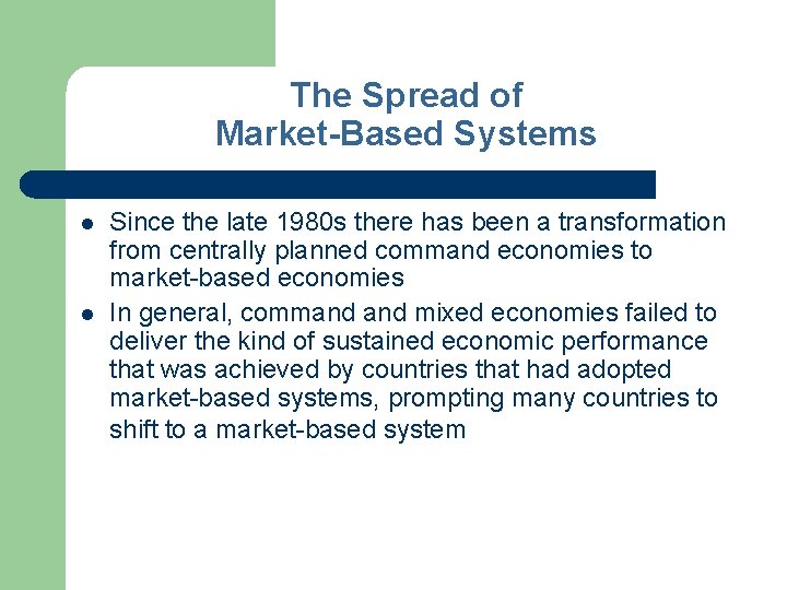 The Spread of Market-Based Systems l l Since the late 1980 s there has