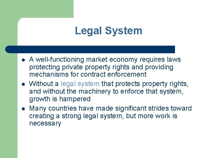 Legal System l l l A well-functioning market economy requires laws protecting private property