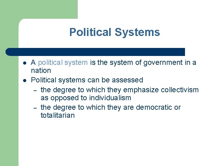 Political Systems l l A political system is the system of government in a
