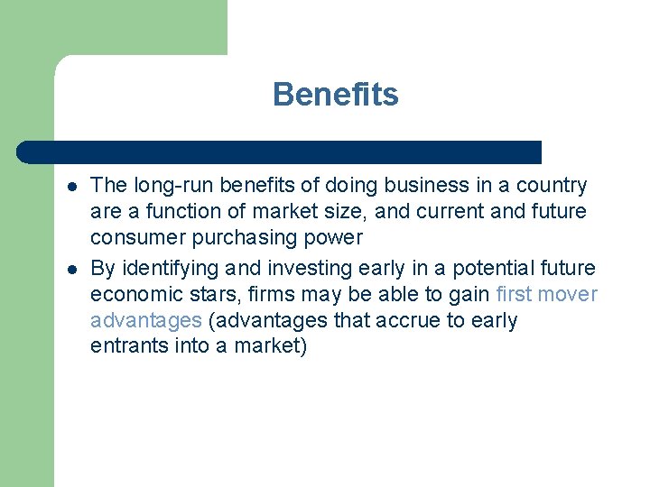 Benefits l l The long-run benefits of doing business in a country are a