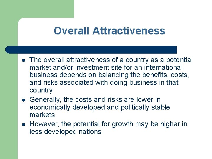 Overall Attractiveness l l l The overall attractiveness of a country as a potential