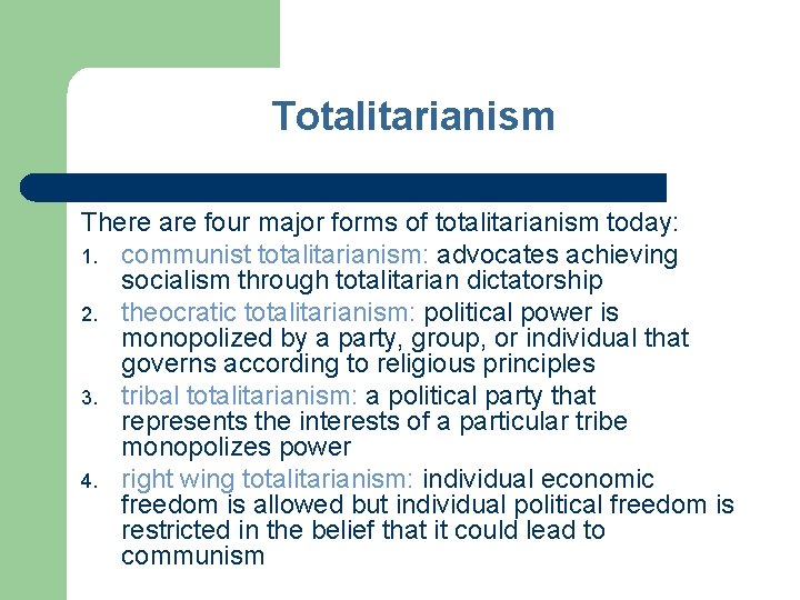 Totalitarianism There are four major forms of totalitarianism today: 1. communist totalitarianism: advocates achieving
