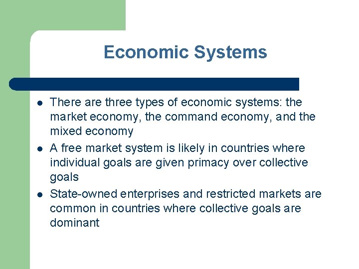 Economic Systems l l l There are three types of economic systems: the market