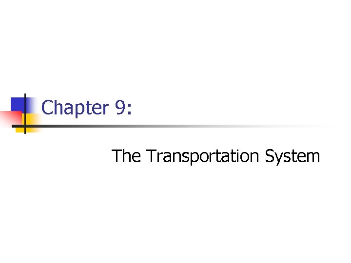 Chapter 9: The Transportation System 