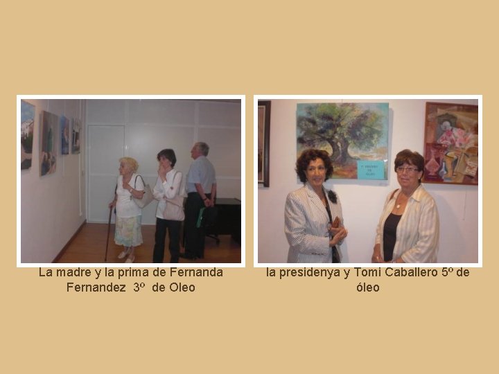 La madre y la prima de Fernanda Fernandez 3º de Oleo la presidenya y