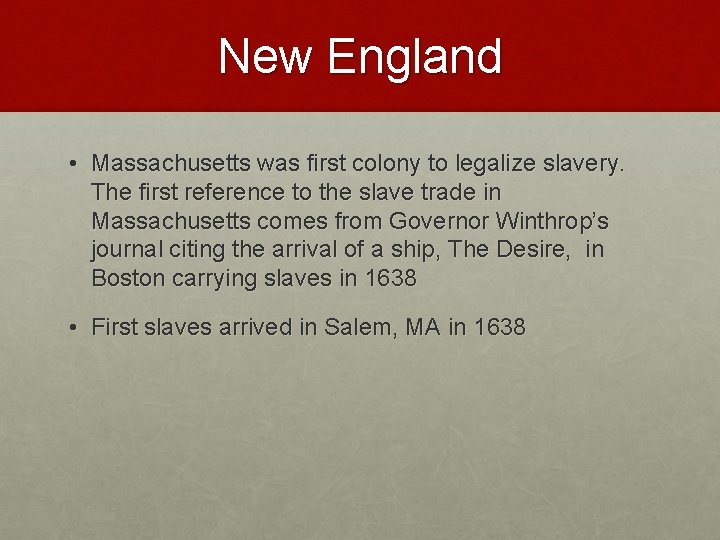 New England • Massachusetts was first colony to legalize slavery. The first reference to New England • Massachusetts was first colony to legalize slavery. The first reference to
