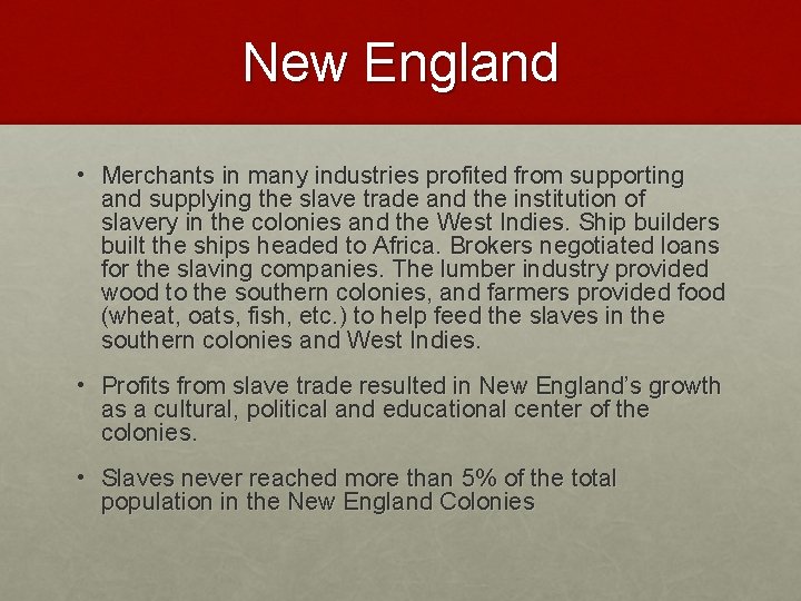 New England • Merchants in many industries profited from supporting and supplying the slave