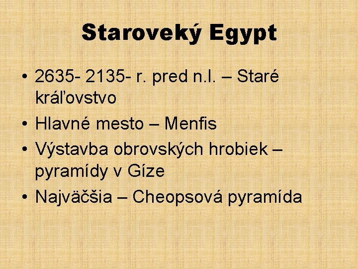 Staroveký Egypt • 2635 - 2135 - r. pred n. l. – Staré kráľovstvo