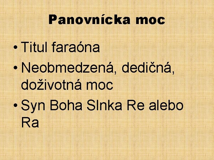 Panovnícka moc • Titul faraóna • Neobmedzená, dedičná, doživotná moc • Syn Boha Slnka