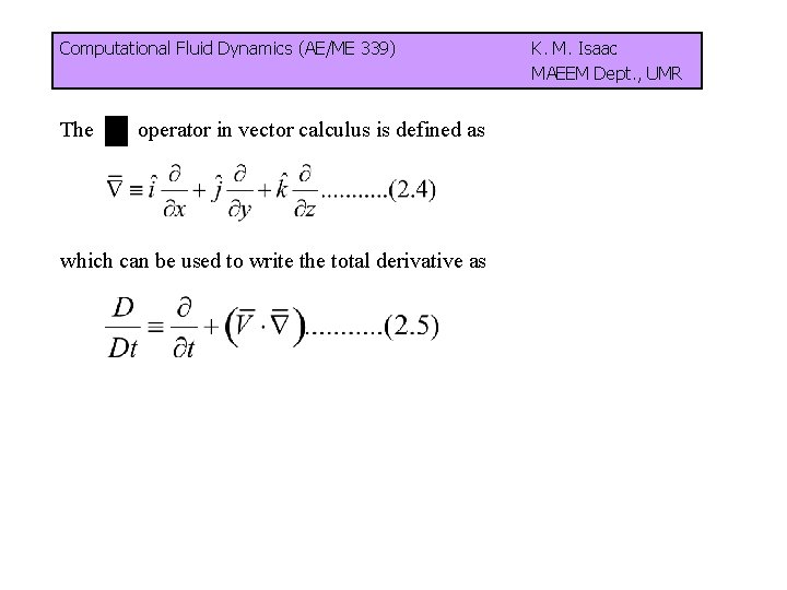 Computational Fluid Dynamics (AE/ME 339) K. M. Isaac MAEEM Dept. , UMR The operator