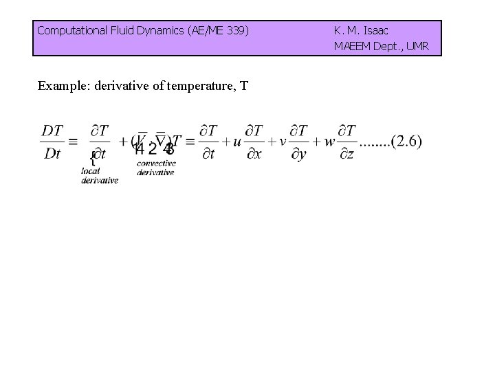 Computational Fluid Dynamics (AE/ME 339) K. M. Isaac MAEEM Dept. , UMR Example: derivative