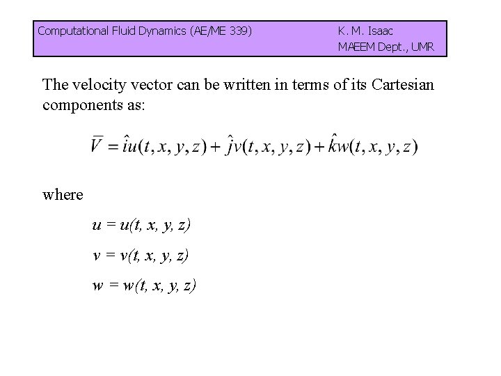 Computational Fluid Dynamics (AE/ME 339) K. M. Isaac MAEEM Dept. , UMR The velocity