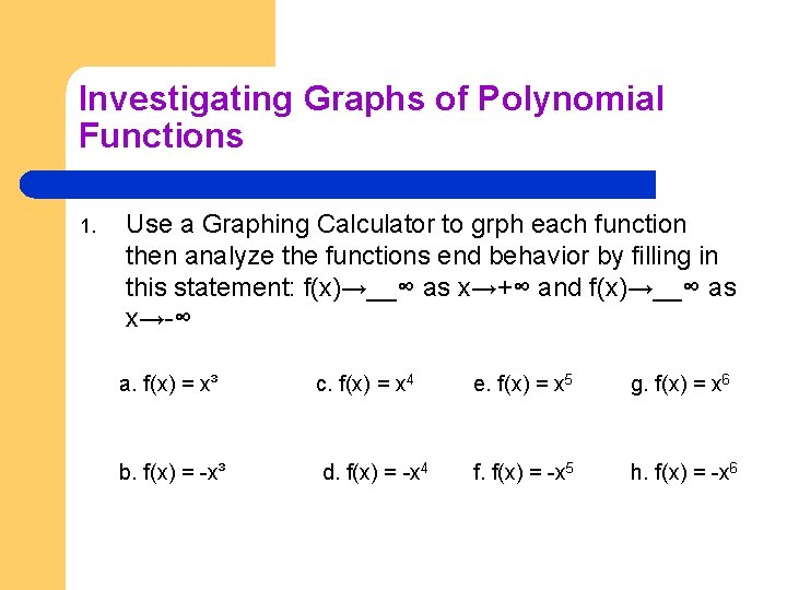 Investigating Graphs of Polynomial Functions 1. Use a Graphing Calculator to grph each function