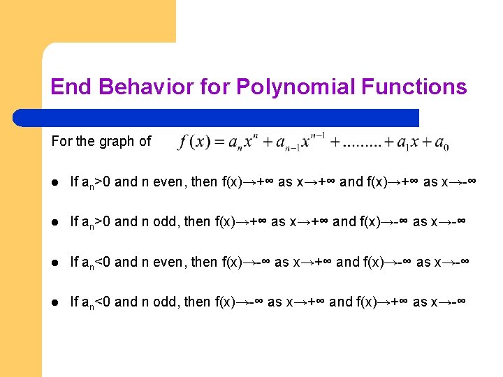 End Behavior for Polynomial Functions For the graph of l If an>0 and n