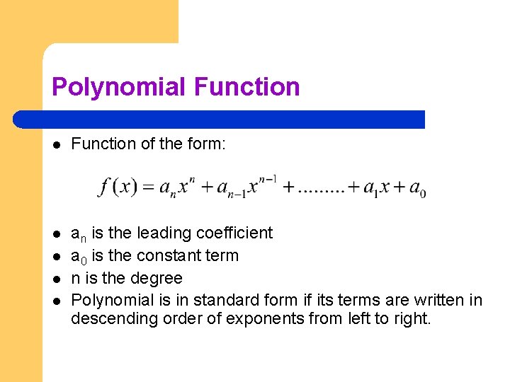 Polynomial Function of the form: l an is the leading coefficient a 0 is