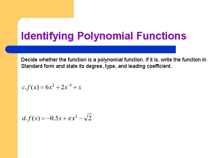 Identifying Polynomial Functions Decide whether the function is a polynomial function. If it is,