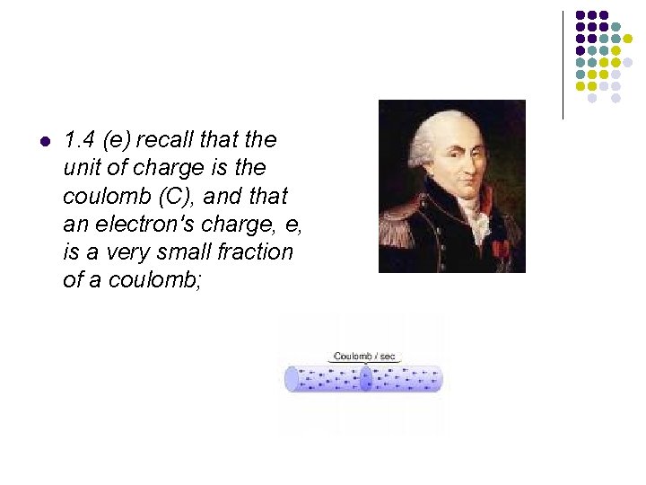 l 1. 4 (e) recall that the unit of charge is the coulomb (C), l 1. 4 (e) recall that the unit of charge is the coulomb (C),