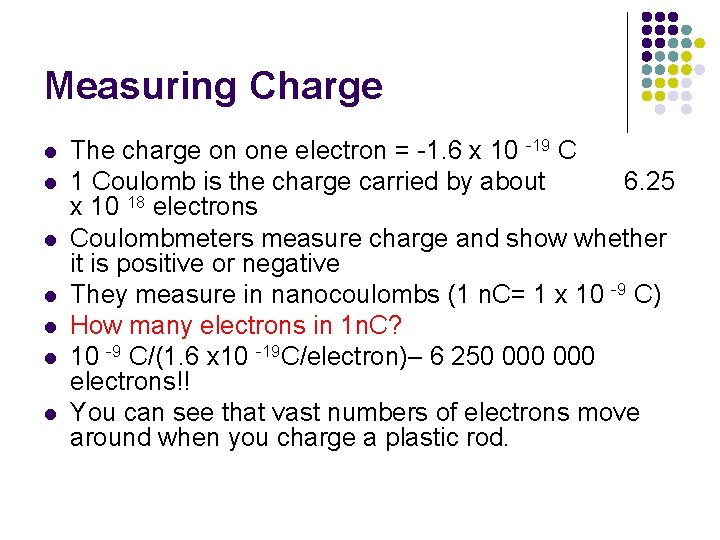 Measuring Charge l l l l The charge on one electron = -1. 6 Measuring Charge l l l l The charge on one electron = -1. 6