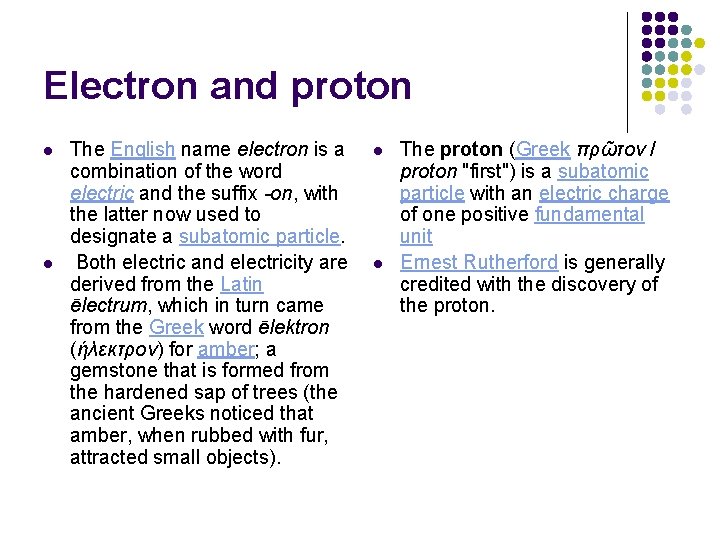 Electron and proton l l The English name electron is a combination of the Electron and proton l l The English name electron is a combination of the