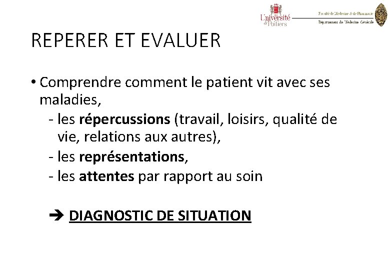 REPERER ET EVALUER • Comprendre comment le patient vit avec ses maladies, - les