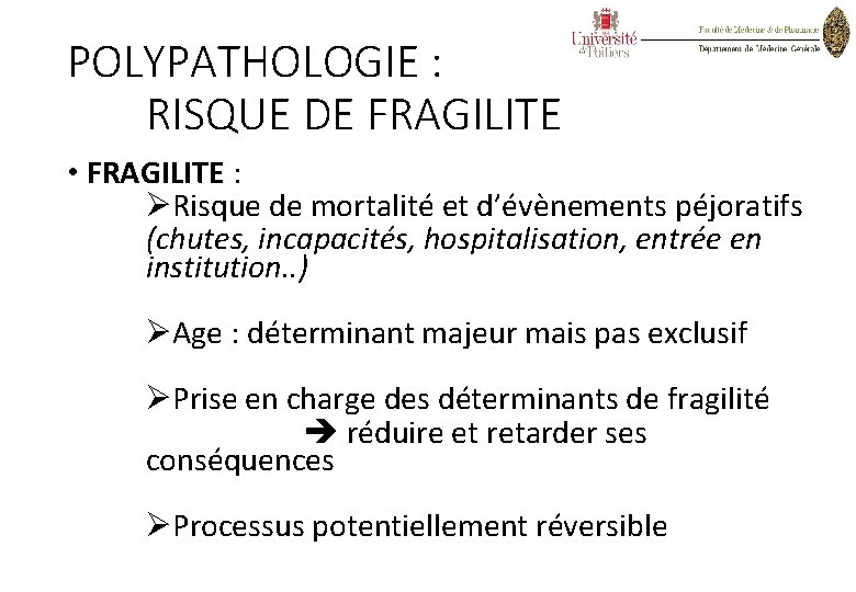 POLYPATHOLOGIE : RISQUE DE FRAGILITE • FRAGILITE : ØRisque de mortalité et d’évènements péjoratifs