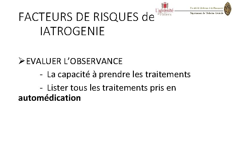 FACTEURS DE RISQUES de IATROGENIE ØEVALUER L’OBSERVANCE - La capacité à prendre les traitements