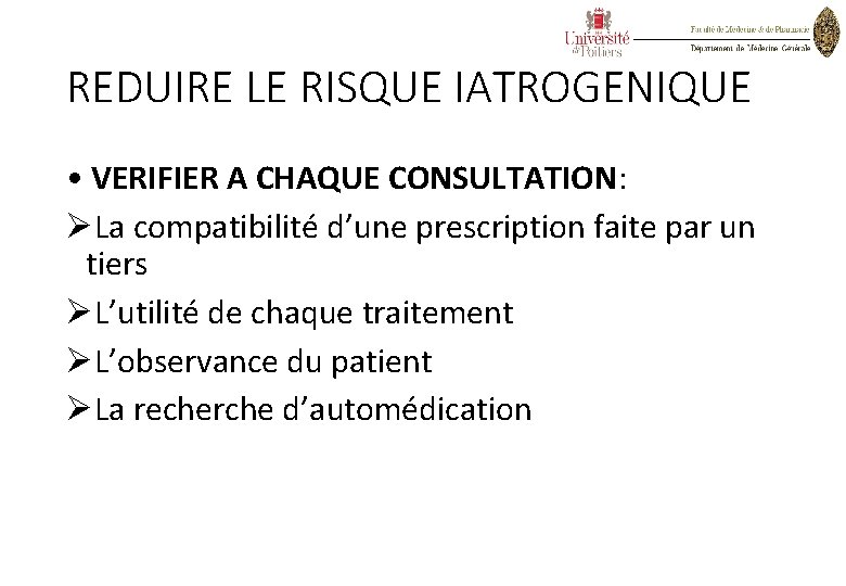 REDUIRE LE RISQUE IATROGENIQUE • VERIFIER A CHAQUE CONSULTATION: ØLa compatibilité d’une prescription faite