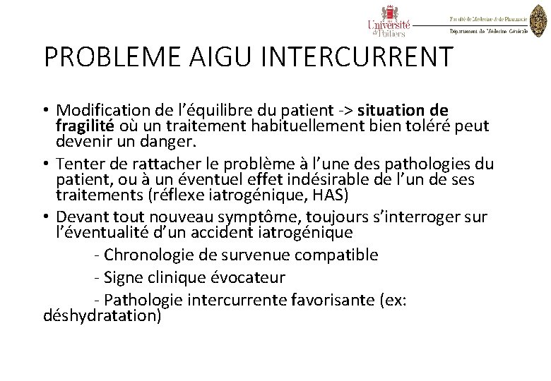 PROBLEME AIGU INTERCURRENT • Modification de l’équilibre du patient -> situation de fragilité où