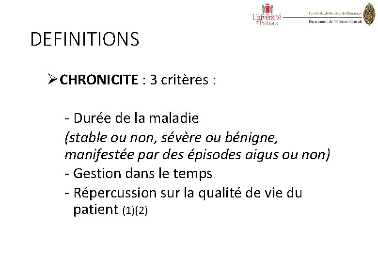 DEFINITIONS ØCHRONICITE : 3 critères : - Durée de la maladie (stable ou non,