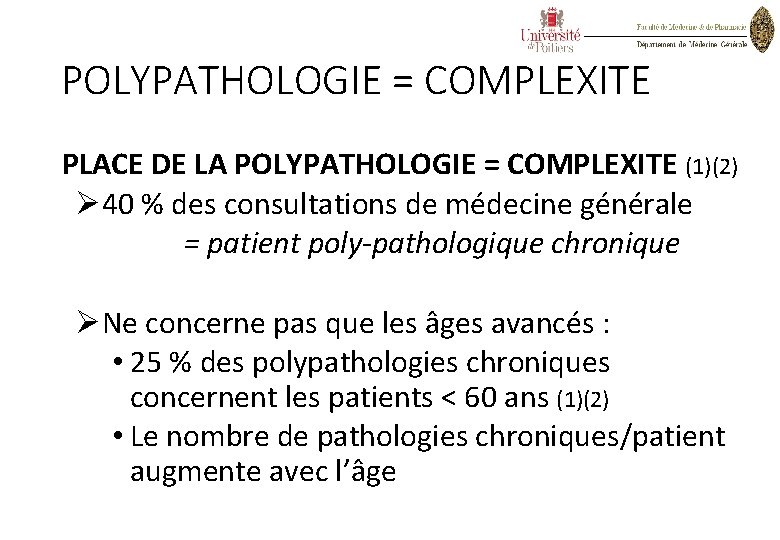 POLYPATHOLOGIE = COMPLEXITE PLACE DE LA POLYPATHOLOGIE = COMPLEXITE (1)(2) Ø 40 % des