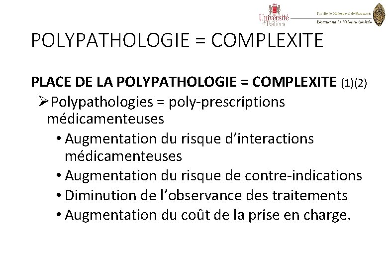 POLYPATHOLOGIE = COMPLEXITE PLACE DE LA POLYPATHOLOGIE = COMPLEXITE (1)(2) ØPolypathologies = poly-prescriptions médicamenteuses