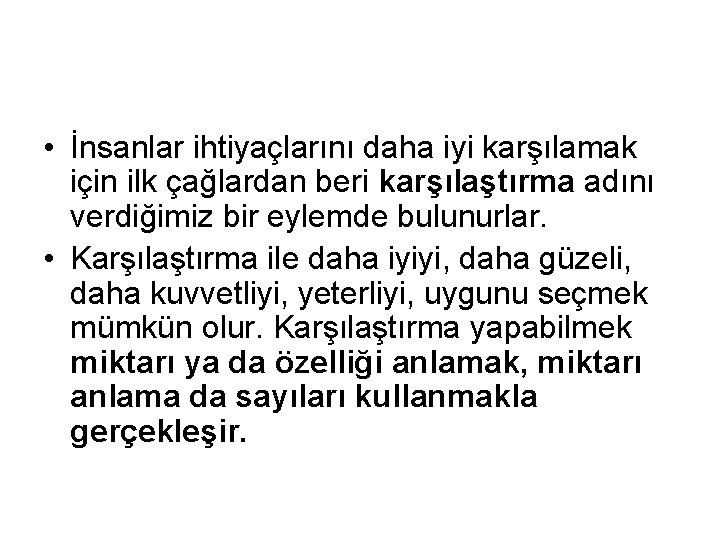  • İnsanlar ihtiyaçlarını daha iyi karşılamak için ilk çağlardan beri karşılaştırma adını verdiğimiz