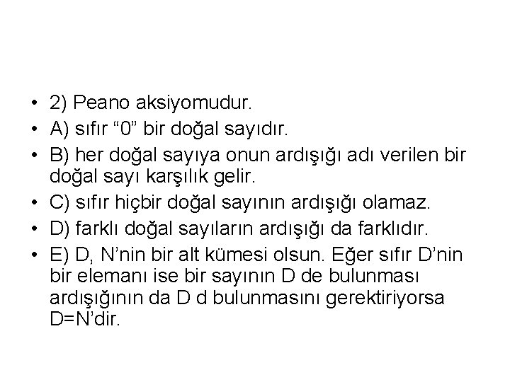  • 2) Peano aksiyomudur. • A) sıfır “ 0” bir doğal sayıdır. •