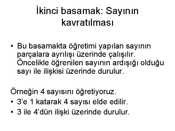 İkinci basamak: Sayının kavratılması • Bu basamakta öğretimi yapılan sayının parçalara ayrılışı üzerinde çalışılır.