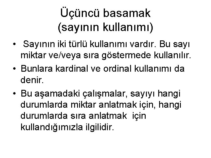 Üçüncü basamak (sayının kullanımı) • Sayının iki türlü kullanımı vardır. Bu sayı miktar ve/veya