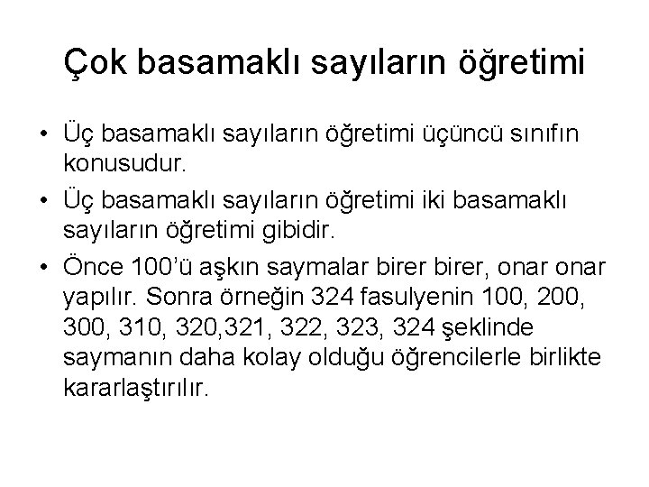 Çok basamaklı sayıların öğretimi • Üç basamaklı sayıların öğretimi üçüncü sınıfın konusudur. • Üç