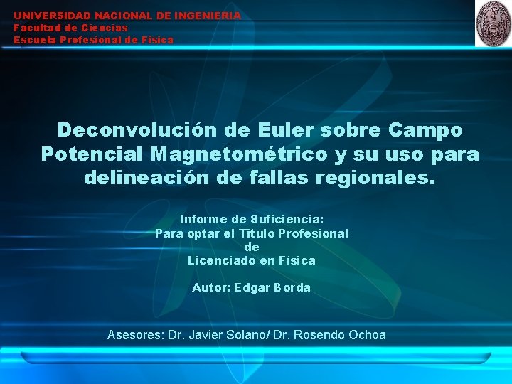 UNIVERSIDAD NACIONAL DE INGENIERIA Facultad de Ciencias Escuela Profesional de Física Deconvolución de Euler