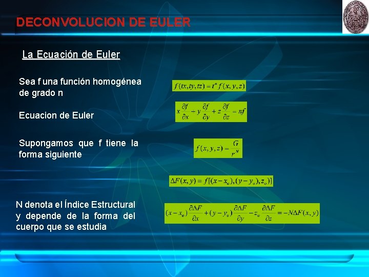 DECONVOLUCION DE EULER La Ecuación de Euler Sea f una función homogénea de grado