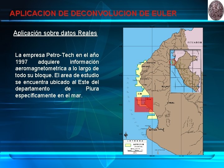 APLICACION DE DECONVOLUCION DE EULER Aplicación sobre datos Reales La empresa Petro-Tech en el