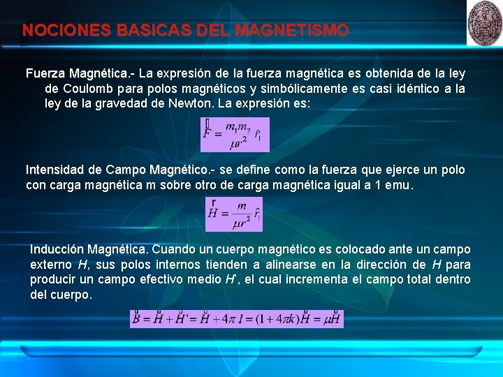 NOCIONES BASICAS DEL MAGNETISMO Fuerza Magnética. - La expresión de la fuerza magnética es