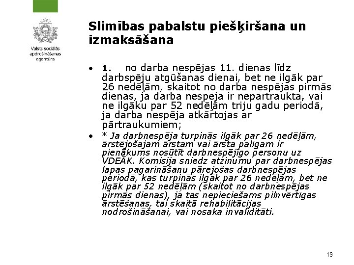 Slimības pabalstu piešķiršana un izmaksāšana • 1. no darba nespējas 11. dienas līdz darbspēju