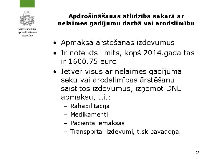 Apdrošināšanas atlīdzība sakarā ar nelaimes gadījumu darbā vai arodslimību • Apmaksā ārstēšanās izdevumus •