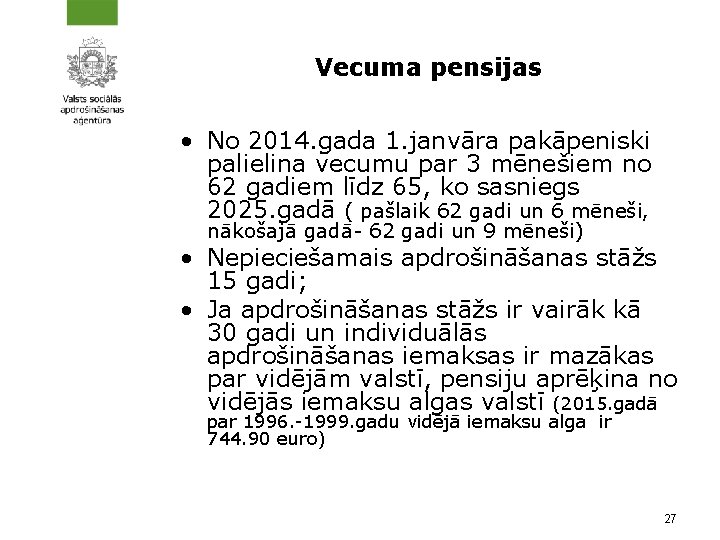 Vecuma pensijas • No 2014. gada 1. janvāra pakāpeniski palielina vecumu par 3 mēnešiem