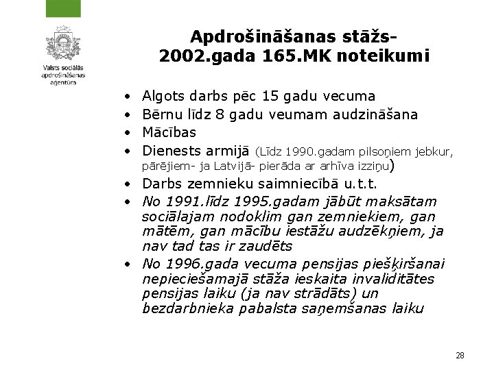 Apdrošināšanas stāžs- 2002. gada 165. MK noteikumi • • Algots darbs pēc 15 gadu