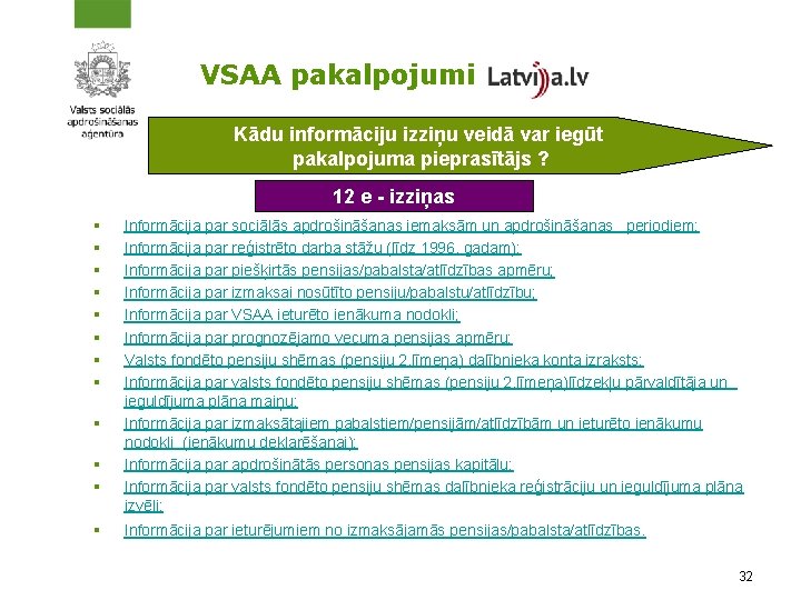 VSAA pakalpojumi Kādu informāciju izziņu veidā var iegūt pakalpojuma pieprasītājs ? 12 e -