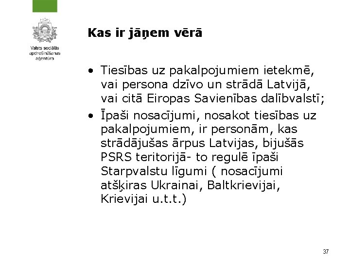 Kas ir jāņem vērā • Tiesības uz pakalpojumiem ietekmē, vai persona dzīvo un strādā