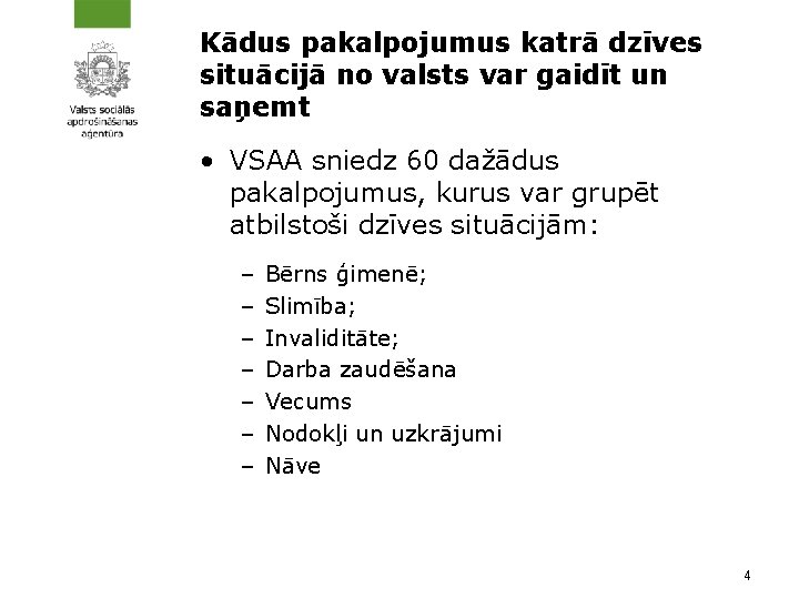 Kādus pakalpojumus katrā dzīves situācijā no valsts var gaidīt un saņemt • VSAA sniedz