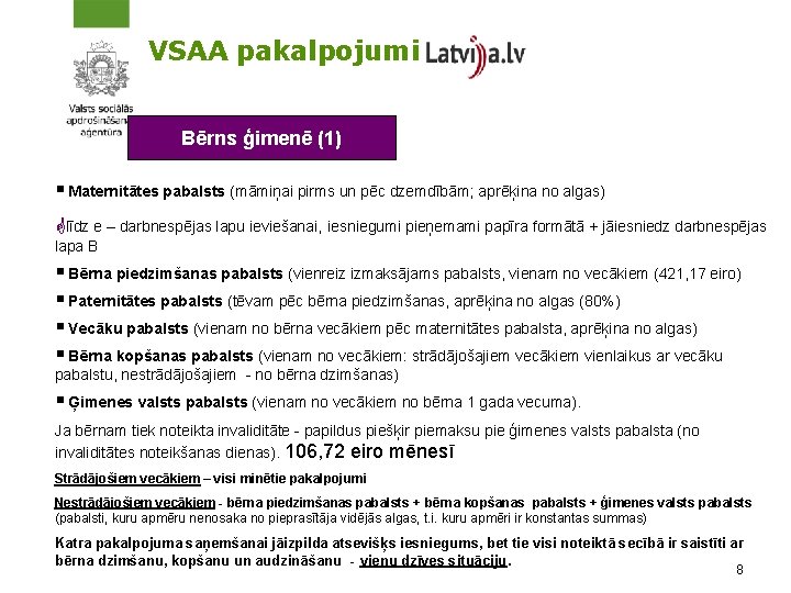 VSAA pakalpojumi Bērns ģimenē (1) § Maternitātes pabalsts (māmiņai pirms un pēc dzemdībām; aprēķina