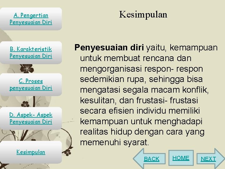 A. Pengertian Penyesuaian Diri B. Karakteristik Penyesuaian Diri C. Proses penyesuaian Diri D. Aspek-